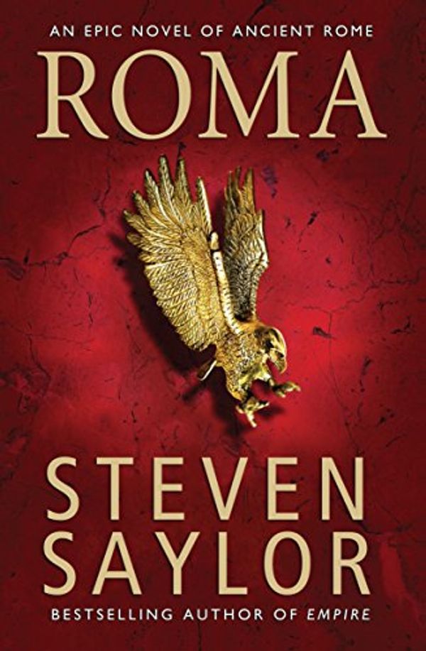 Cover Art for B004G8QD3U, Roma: The Epic Novel of Ancient Rome by Saylor, Steven