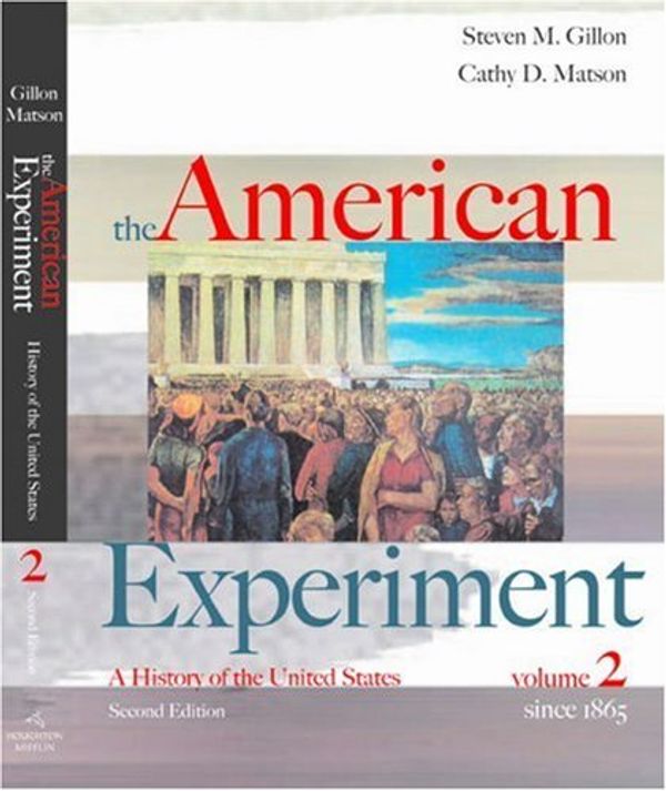 Cover Art for B012TPQB9M, The American Experiment - A History of the United States Volume 2 by Gillon Steven M. Matson Cathy D. (2004-12-15) Paperback by Steven M. Gillon;Cathy D. Matson