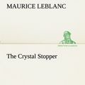 Cover Art for 9783849172947, The Crystal Stopper by Maurice LeBlanc