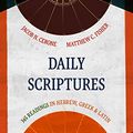 Cover Art for B08ZSC8S8C, Daily Scriptures: 365 Readings in Hebrew, Greek, and Latin (Eerdmans Language Resources) by Jacob N. Cerone, Matthew C. Fisher