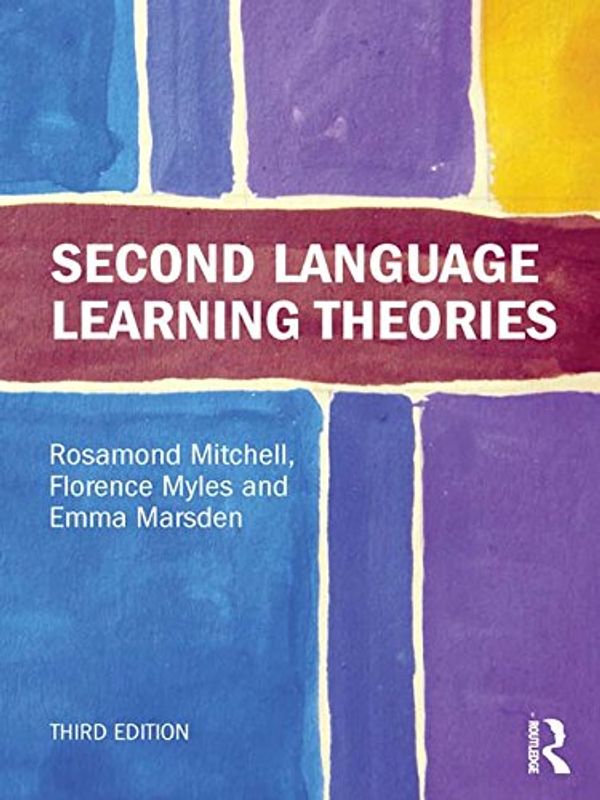 Cover Art for 9781134640010, Second Language Learning Theories by Rosamond Mitchell, Florence Myles, Emma Marsden