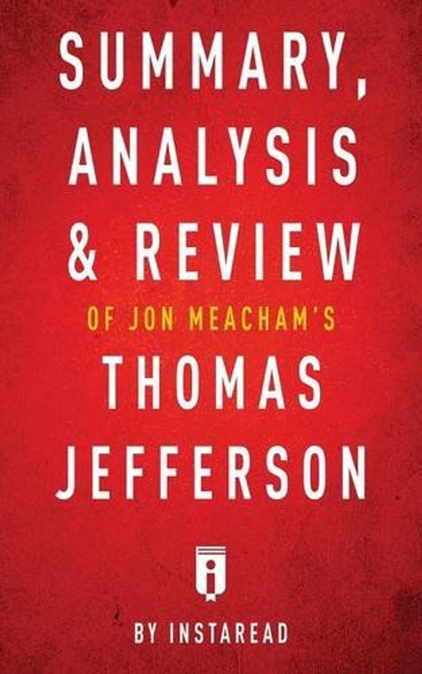 Cover Art for 9781683786009, Summary, Analysis & Review of Jon Meacham's Thomas Jefferson by Instaread by Instaread