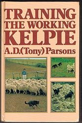 Cover Art for 9780670902477, Parsons A.D. : Training the Working Kelpie by A.d. (Tony) Parsons