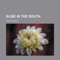 Cover Art for 9781151134844, Elsie in the South by Martha Finley