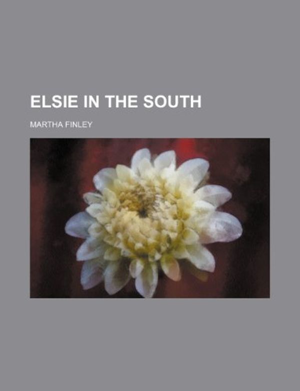 Cover Art for 9781151134844, Elsie in the South by Martha Finley