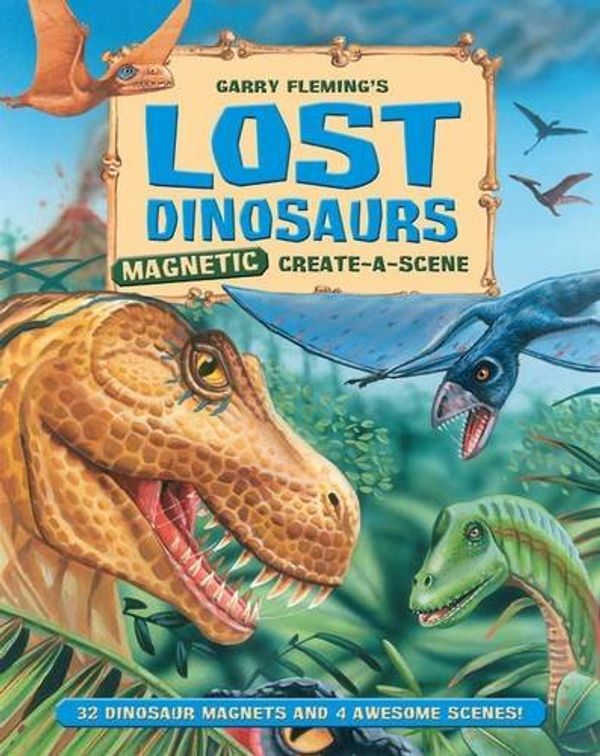 Cover Art for 9781921708541, Magnetic Create A Scene-Lost Dinosaurs by Garry Fleming