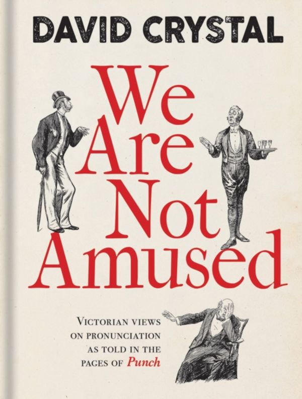 Cover Art for 9781851244782, We are Not AmusedVictorian Views on Pronunciation as Told in the... by David Crystal