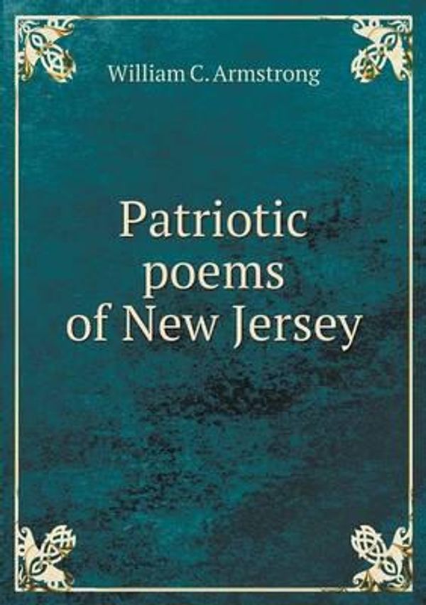 Cover Art for 9785518765986, Patriotic Poems of New Jersey by William C. Armstrong