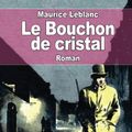 Cover Art for 9781522832478, Le Bouchon De Cristal by Maurice Leblanc