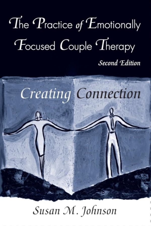Cover Art for 9780415945684, The Practice of Emotionally Focused Couple Therapy: Creating Connection by Susan M. Johnson