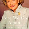 Cover Art for 9780684800424, Here we go again : my life in television by Betty White