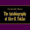 Cover Art for 1230003237359, The Autobiography of Alice B. Toklas by Gertrude Stein