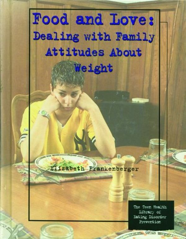 Cover Art for 9780823927609, Food and Love: Dealing with Family Attitudes about Weight by Elizabeth Frankenberger