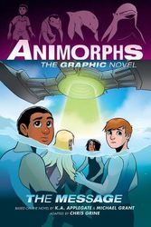 Cover Art for 9781338796216, The Message (Animorphs Graphix #4) by Applegate, K a, Grant, Michael