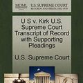 Cover Art for 9781270177944, U S V. Kirk U.S. Supreme Court Transcript of Record with Supporting Pleadings by U. S. Supreme CourtPaperback (USA),&nbsp;October 2011