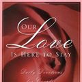 Cover Art for 9781590521311, Our Love Is Here to Stay by Tony Evans, Lois Evans