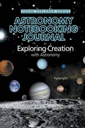 Cover Art for 9781932012941, Astronomy Notebooking Journal for Exploring Creation with Astronomy by Jeannie Fulbright