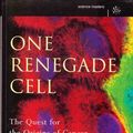 Cover Art for B008MIN5I6, One Renegade Cell: The Quest for the Origins of Cancer by Robert A. Weinberg