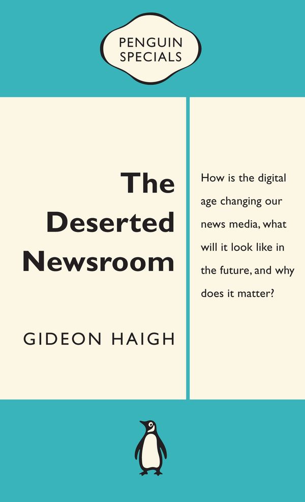 Cover Art for 9780143569367, The Deserted Newsroom (Paperback) by Gideon Haigh