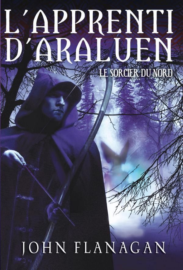 Cover Art for 9782012026797, L'Apprenti D'Araluen 5 - Le Sorcier Du Nord [French] by John Flanagan