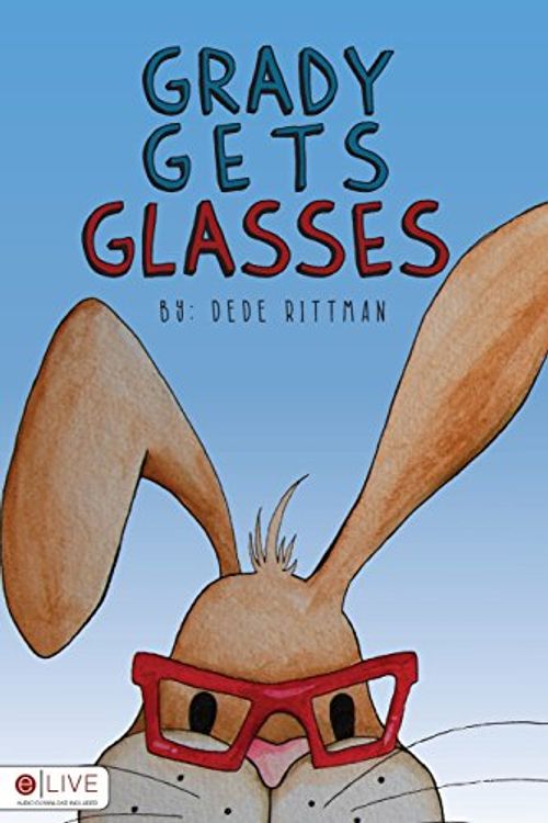Cover Art for 9781682702031, Grady Gets Glasses by Dede Rittman