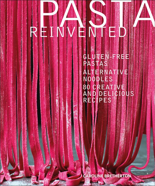 Cover Art for 9781465469946, Pasta Reinvented by Caroline Bretherton