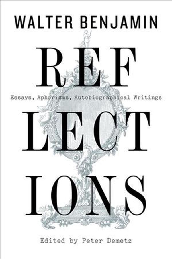 Cover Art for 9781328470225, Reflections: Essays, Aphorisms, Autobiographical Writings by Walter Benjamin