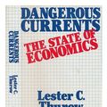 Cover Art for 9780394531502, Dangerous Currents: The State of Economics by Lester C. Thurow