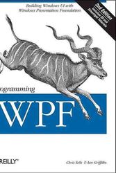Cover Art for 9780596510374, Programming Wpf: Building Windows Ui with Windows Presentation Foundation by Chris Sells