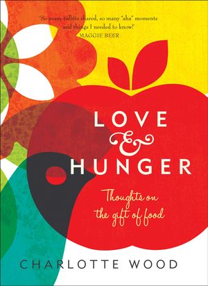 Cover Art for 9781742377766, Love and Hunger by Charlotte Wood