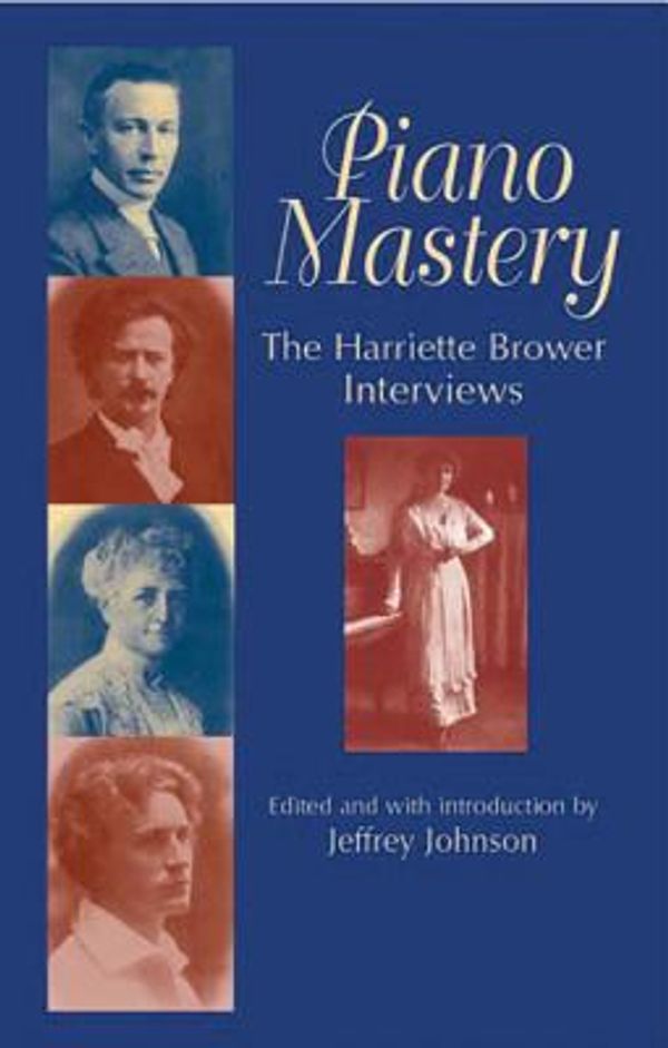 Cover Art for 0800759427819, Piano Mastery : The Harriette Brower Interviews by Jeffrey Johnson; Harriette M. Brower
