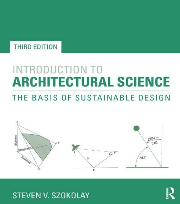 Cover Art for 9781317918592, Introduction to Architectural Science by Steven V. Szokolay