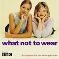Cover Art for 9781841882499, What Not to Wear by Susannah Constantine, Trinny Woodall