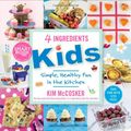 Cover Art for 9781451677997, 4 Ingredients Kids by Kim McCosker