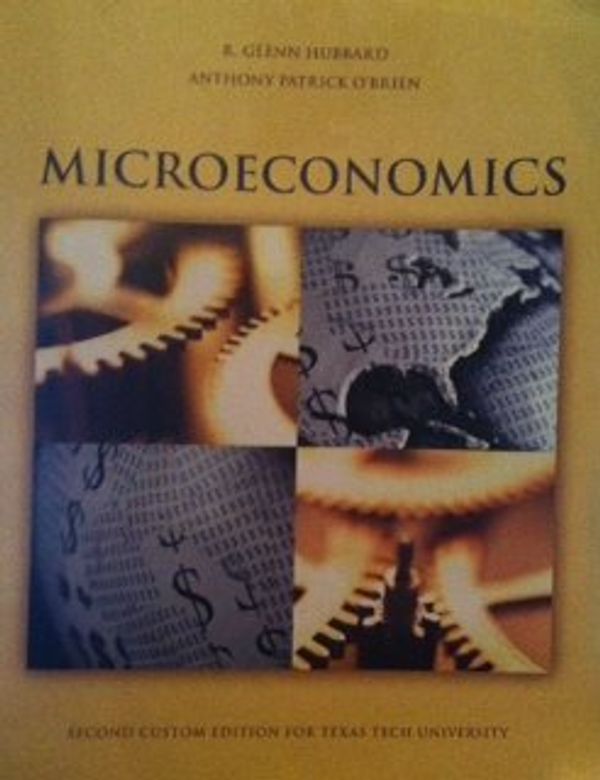 Cover Art for 9780558765941, Microeconomics R. Glenn Hubbard Anthony Patrick O'brian 2010 Texas Tech Edition by R. Glenn Hubbard; Anthony Patrick O'brian