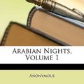 Cover Art for 9781147439601, Arabian Nights, Volume 1 by Anonymous