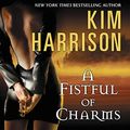 Cover Art for 9781094158488, A Fistful of Charms by Kim Harrison