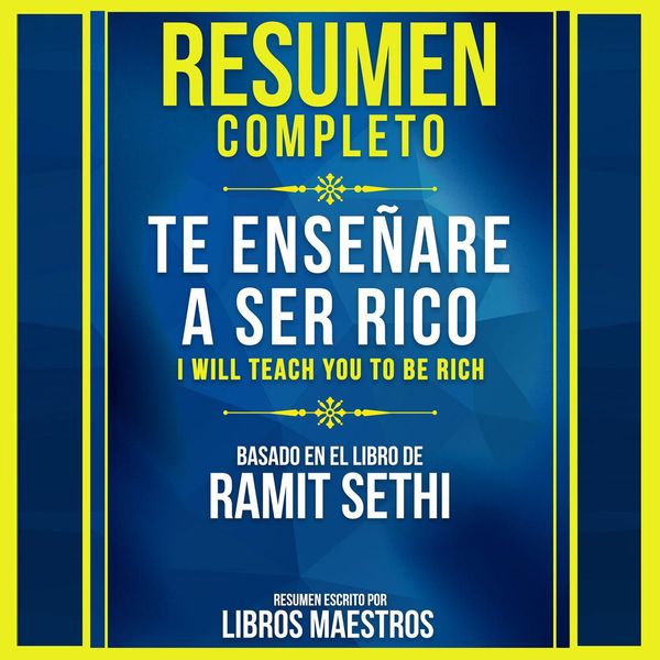 Cover Art for 9781664958432, Resumen Completo: Te Enseñaré A Ser Rico (I Will Teach You To Be Rich) - Basado En El Libro De Ramit Sethi - Abridged by Unknown