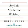 Cover Art for 9780674069138, Stylish Academic Writing by Helen Sword