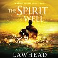 Cover Art for 9781609815530, The Spirit Well by Steve Lawhead
