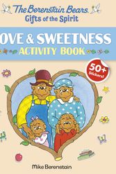 Cover Art for 9780593487983, Berenstain Bears Gifts of the Spirit Love & Sweetness Activity Book (Berenstain Bears) by Mike Berenstain
