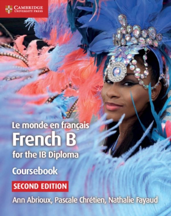 Cover Art for 9781108440547, Le monde en français Coursebook: French B for the IB Diploma by Ann Abrioux, Chrétien, Pascale, Nathalie Fayaud