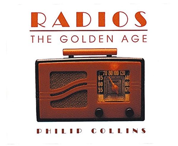 Cover Art for 9781884822667, Radios: The Golden Age by Philip Collins