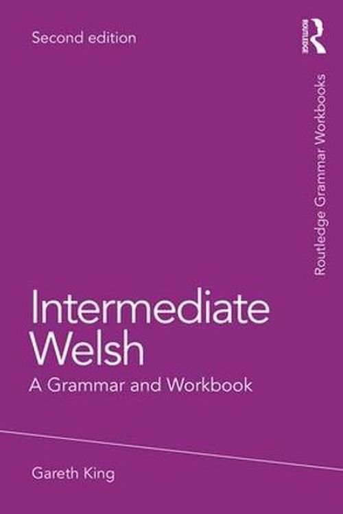 Cover Art for 9781138063808, Intermediate WelshA Grammar and Workbook by Gareth King