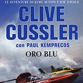 Cover Art for 9788850241972, Oro blu by Clive Cussler, Paul Kemprecos
