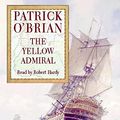 Cover Art for 9780007124954, The Yellow Admiral by O’Brian, Patrick