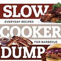 Cover Art for 9781581574517, Slow Cooker Dump BBQEveryday Recipes for Barbecue Without the Fuss by Jennifer Palmer