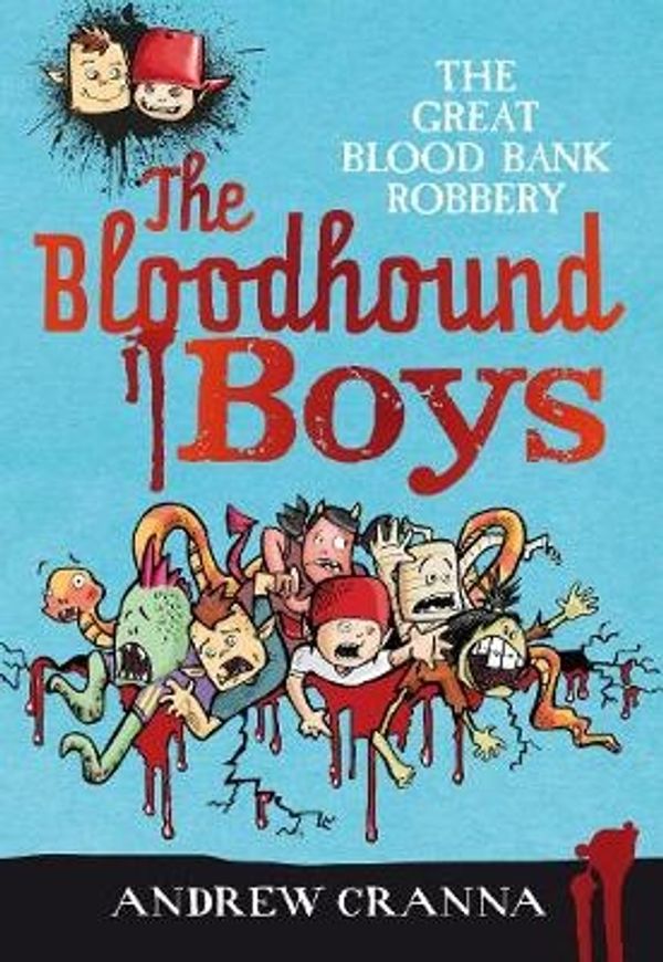 Cover Art for 9781922179302, The Bloodhound Boys - the Great Blood Bank Robbery by Andrew Cranna