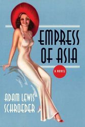 Cover Art for 9780312376406, Empress of Asia by Adam Lewis Schroeder