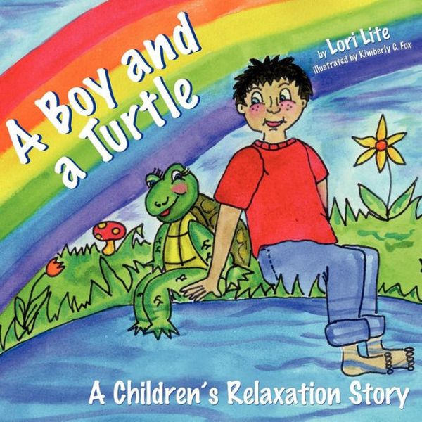 Cover Art for 9780978778149, A Boy and a Turtle A Childrens Relaxation Story to improve sleep manage stress anxiety anger Indigo Dreams by Lori Lite